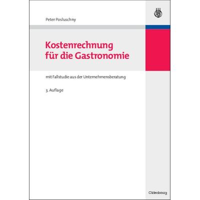 Kostenrechnung für die Gastronomie, Taschenbuch von Peter Posluschny, Oldenbourg