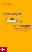 Jens Baum - Keine Angst vor morgen. Strategien für den Umgang mit Zukunftsängsten - Preis vom 16.10.2026 11:41:07 h