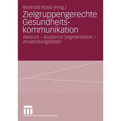 Zielgruppengerechte Gesundheitskommunikation, Taschenbuch von Reinhold Roski, VS Verlag für Sozialwissenschaften, 978-3-531-15907-2