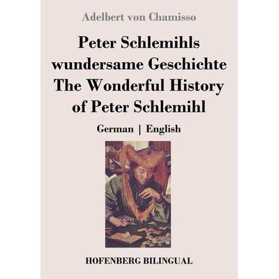 Peter Schlemihls wundersame Geschichte / The Wonderful History of Peter Schlemihl, Taschenbuch von Adelbert Chamisso, Hofenberg, 978-3-7437-4198-0
