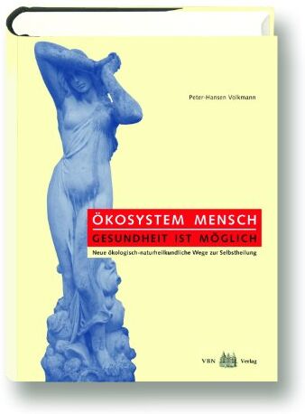 Peter-Hansen Volkmann - Ökosystem Mensch-Gesundheit ist möglich: Neue ökologisch-naturheilkundliche Wege zur Selbstheilung - Preis vom 19.10.2026 19:33:35 h