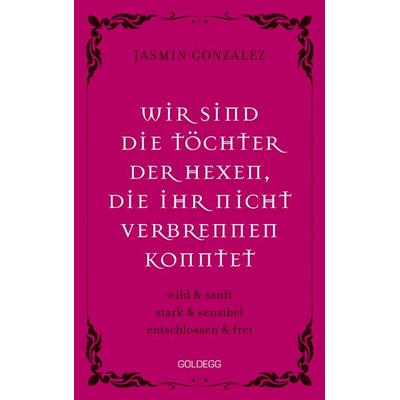 Wir sind die Töchter der Hexen, die ihr nicht verbrennen konntet. wild & sanft ¦ stark & sensibel ¦ entschlossen & frei. Lebe deine weibliche Intuiti,
