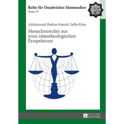Menschenrechte aus zwei islamtheologischen Perspektiven, Gebundene Ausgabe von Mohammad Hashim Kamali,Saffet Köse, Peter Lang GmbH, Internationaler