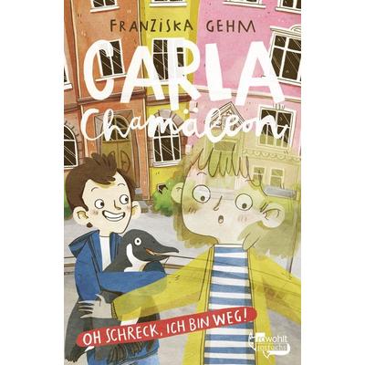 Carla Chamäleon: Oh Schreck, ich bin weg!, Gebundene Ausgabe von Franziska Gehm, Rowohlt Taschenbuch