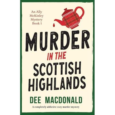 Murder in the Scottish Highlands, Taschenbuch von Dee MacDonald, Bookouture, 978-1-83525-506-3