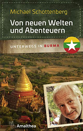 Michael Schottenberg - Von neuen Welten und Abenteuern: Unterwegs in Burma - Preis vom 09.10.2026 07:28:09 h