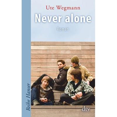 Never alone, Taschenbuch von Ute Wegmann, dtv