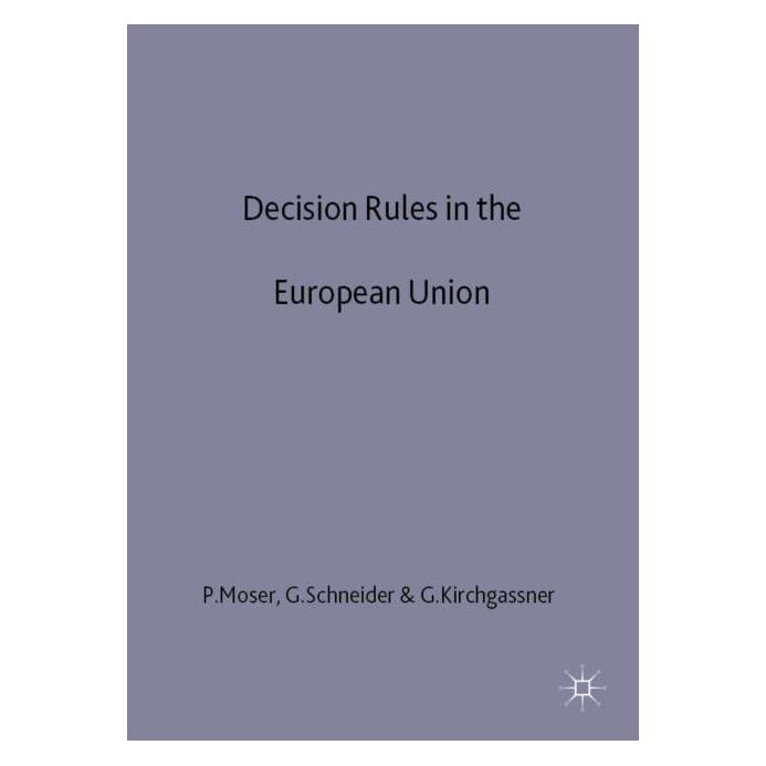 Palgrave Macmillan Uk Decision Rules in the European Union (Englisch, Hardcover, G. Kirchgässner, G. Schneider, P. Moser) (63042261)