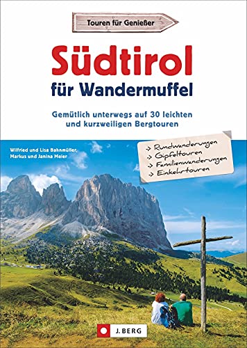 Bahnmüller, Wilfried und Lisa - Wanderführer: Südtirol für Wandermuffel. Gemütlich unterwegs auf 30 leichten und kurzweiligen Bergtouren. Mit ausführlichen Wegbeschreibungen, Detailkarten und GPS-Tracks. - Preis vom 14.10.2026 23:07:16 h