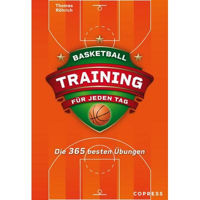 Basketballtraining für jeden Tag. Die 365 besten Übungen., Taschenbuch von Thomas Röhrich, Copress, 978-3-7679-1285-4