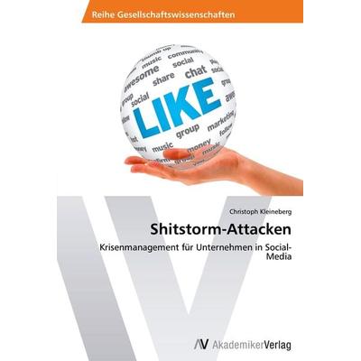 Shitstorm-Attacken, Taschenbuch von Christoph Kleineberg, AV Akademikerverlag, 978-3-639-46093-3