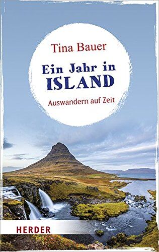Tina Bauer - Ein Jahr in Island: Auswandern auf Zeit (HERDER spektrum) - Preis vom 09.10.2026 07:28:09 h
