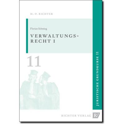 Juristische Grundkurse / Band 11 - Verwaltungsrecht, Allgemeiner Teil 1, Taschenbuch von Florian Schmieg, Richter, Hans-Peter, 978-3-935150-11-8