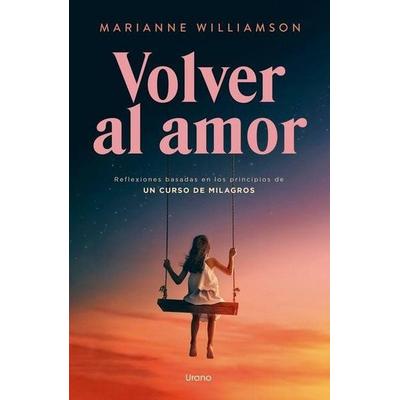 Volver Al Amor, Taschenbuch von Marianne Williamson, Urano World