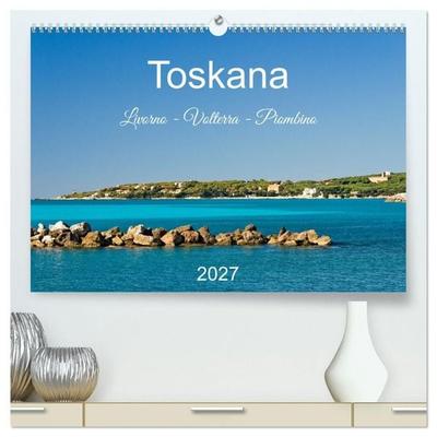 Toskana. Livorno - Volterra - Piombino (hochwertiger Premium Wandkalender 2027 DIN A2 quer), Kunstdruck in Hochglanz