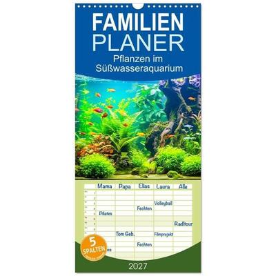 Familienplaner 2027 - Pflanzen im Süßwasseraquarium. Gartenkunst im Fischbecken mit 5 Spalten (Wandkalender, 21 x 45 cm) CALVENDO