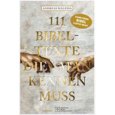 111 Bibeltexte, die man kennen muss. Das Beste aus der Bibel: Bibelgeschichten, denen nichts Menschliches fremd ist. Illustriertes Geschenkbuch mit