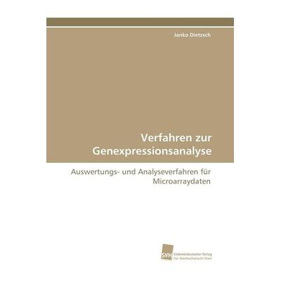 Verfahren zur Genexpressionsanalyse, Taschenbuch von Janko Dietzsch, Südwestdeutscher Verlag für Hochschulschriften, 978-3-8381-1417-0