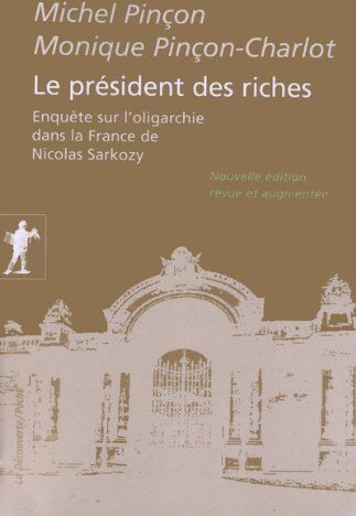 Monique Pinçon-Charlot - Le président des riches : enquête sur l'oligarchie dans la France de Nicolas Sarkozy - Preis vom 15.10.2026 23:06:25 h