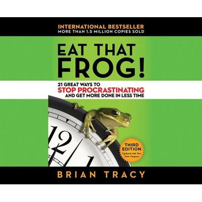 Eat That Frog!: 21 Great Ways to Stop Procrastinating and Get More Done in Less Time - Brian Tracy, CD, 9781520072005