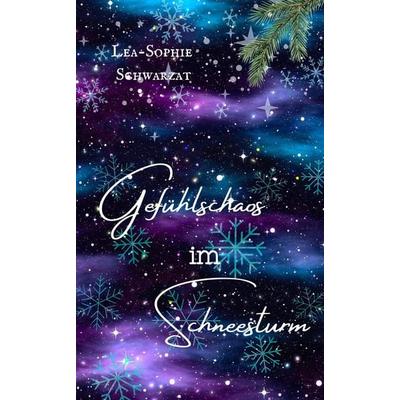 Gefühlschaos im Schneesturm, Taschenbuch von Lea-Sophie Schwarzat, Tredition, 978-3-384-47337-0