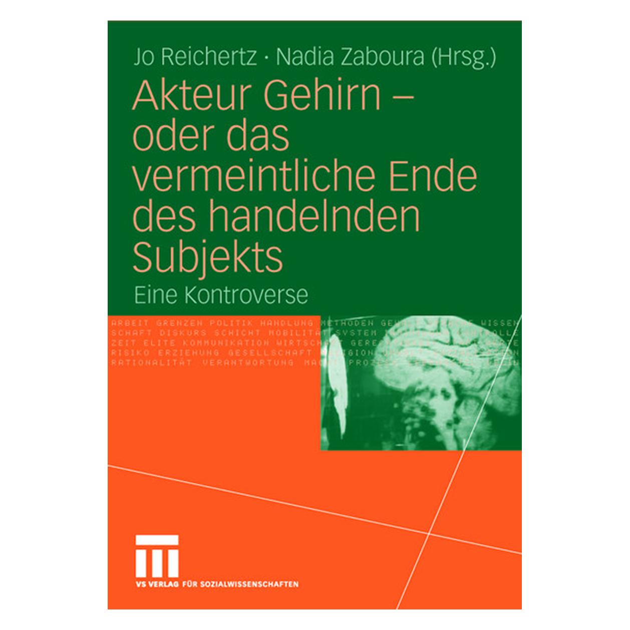 VS Akteur Gehirn - oder das vermeintliche Ende des handelnden Subjekts (Deutsch, Softcover, Jo Reichertz, Nadia Zaboura) (55188833)