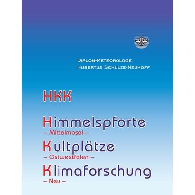 Himmelspforte, Kultplätze, Klimaforschung und mehr, Taschenbuch von Hubertus Schulze-Neuhoff, BoD – Books on Demand, 978-3-8482-4304-4