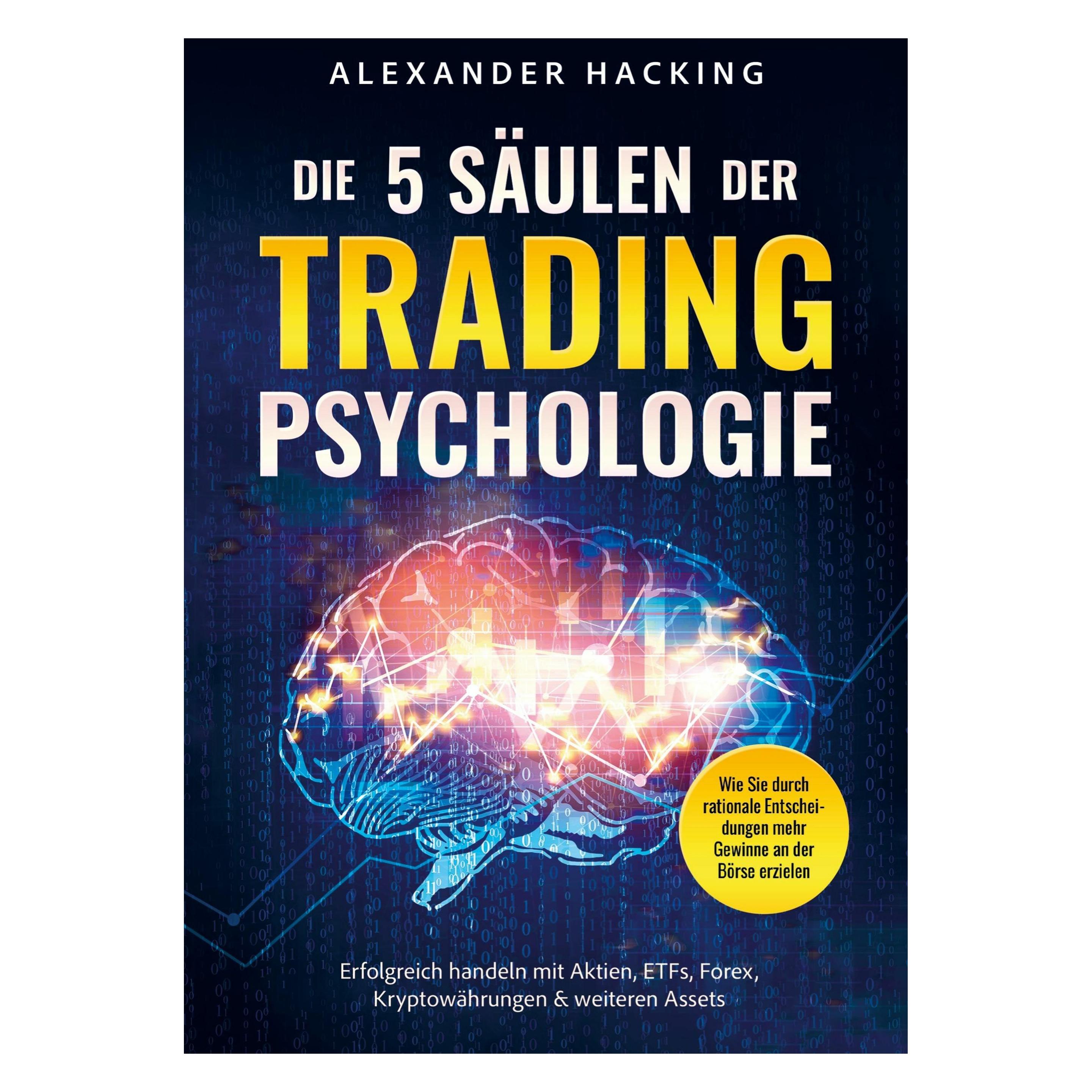 Kapitalgewinn Medien Die 5 Säulen der Trading-Psychologie: Wie Sie durch rationale Entscheidungen mehr Gewinne an der (Deutsch, Alexander Hacking) (64890085)