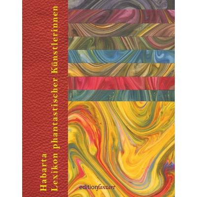 Lexikon phantastischer Künstlerinnen, Gebundene Ausgabe von Gerhard Habarta, BoD – Books on Demand, 978-3-7460-3530-7