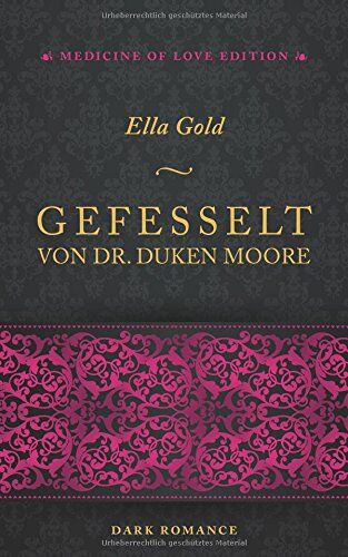 Ella Gold - Gefesselt von Dr. Duken Moore (Medicine of Love Edition, Band 1) - Preis vom 10.10.2026 11:48:34 h
