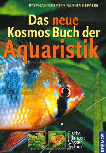 Stephan Dreyer - Das Kosmos-Buch der Aquaristik: Fische, Pflanzen, Wasser, Technik - Preis vom 16.10.2026 11:41:07 h