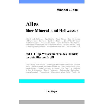 Alles über Mineral- und Heilwasser, Taschenbuch von Michael Lüpke, BoD – Books on Demand, 978-3-8370-2981-9
