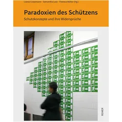 Paradoxien des Schützens, Fachbücher von Stephan Dreyer, Martin Warnke, Norbert Fischer, Banu Karaca, Benjamin Gollasch, Theresa Stankoweit, José Antonio González Zarandona, Theresa Müller