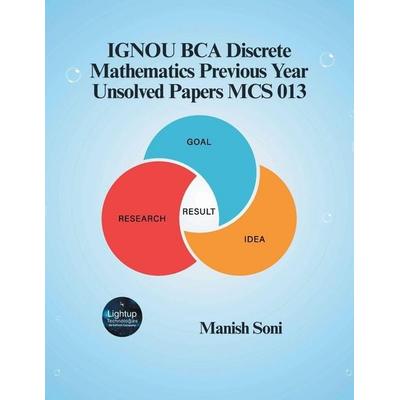 IGNOU BCA Discrete Mathematics Previous Year Unsolved Papers MCS 013, Taschenbuch von Manish Soni, Poorav Publications, 978-93-6972-945-6