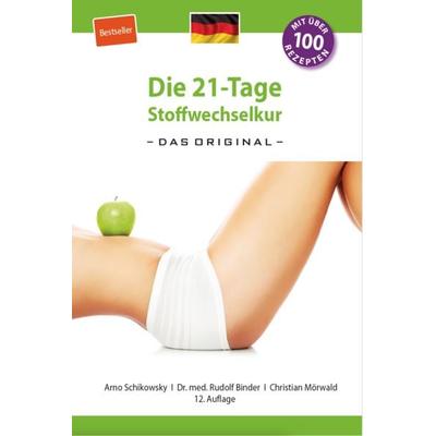 Die 21-Tage Stoffwechselkur - das Original-, Taschenbuch von Arno Schikowsky,med. Rudolf Binder,Christian Mörwald, GbR Verlag, 978-3-9817004-0-4