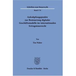 Anknüpfungspunkte zur Besteuerung digitaler Geschäftsmodelle im internationalen Ertragsteuerrecht, Fachbücher von Tim Walter