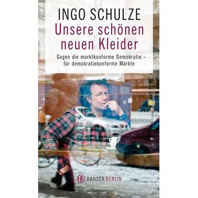 Unsere schönen neuen Kleider, Taschenbuch von Ingo Schulze, Hanser Berlin in Carl Hanser Verlag GmbH & Co. KG, 978-3-446-25037-6