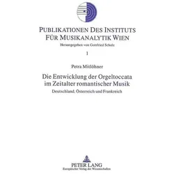 Die Entwicklung der Orgeltoccata im Zeitalter romantischer Musik, Fachbücher von Petra Mitlöhner