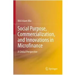Social Purpose, Commercialization, and Innovations in Microfinance, Fachbücher von Md Aslam Mia