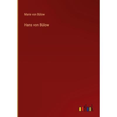 Hans von Bülow, Gebundene Ausgabe von Marie Bülow, Outlook, 978-3-368-44291-0