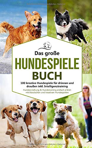 Johannes Herrmann - Das große Hundespiele Buch - 100 kreative Hundespiele für drinnen und draußen inkl. Intelligenztraining: Hundeerziehung & Hundetraining einfach ... Hundespielen (Hundetraining Buch, Band 1) - Preis vom 09.10.2026 07:28:09 h