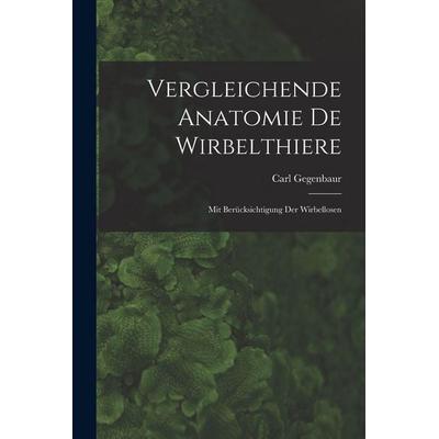 Vergleichende Anatomie De Wirbelthiere, Taschenbuch von Carl Gegenbaur, Hutson Street Press, 978-1-01-761747-4