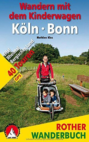 Mathieu Klos - Wandern mit dem Kinderwagen Köln - Bonn: Eifel, Rheintal, Bergisches Land. 40 Touren. Mit GPS-Daten - Preis vom 07.10.2026 11:45:10 h