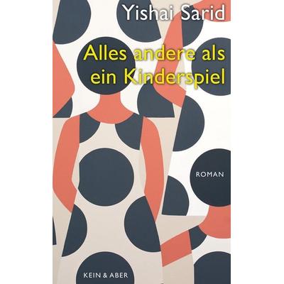 Alles andere als ein Kinderspiel, Gebundene Ausgabe von Yishai Sarid, Kein & Aber, 978-3-0369-5703-6