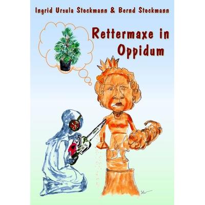 Rettermaxe in Oppidum, Taschenbuch von Ingrid Ursula Stockmann,Bernd Stockmann, Stockwärter Verlag, 978-3-96692-059-9