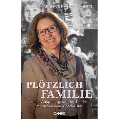 Plötzlich Familie, Taschenbuch von Regula Brühwiler-Giacometti, Cameo Verlag