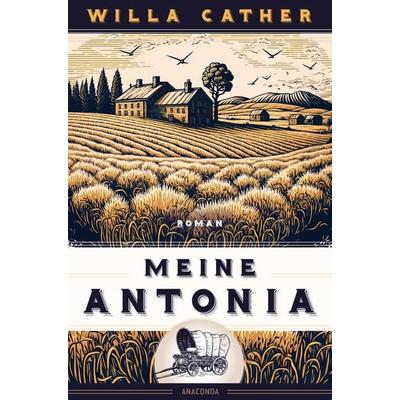 Willa Cather, Meine Antonia. Roman, Gebundene Ausgabe von Willa Cather, Anaconda, 978-3-7306-1278-1
