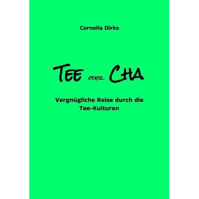 Tee oder Cha - Teekulturen aus China, Japan, Marokko, Ostfriesland, Russland, Tibet, Indien mit vielen Infos über Anbau, Ernte und Verarbeitung