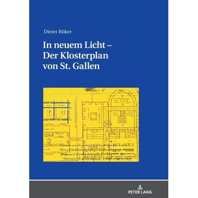 In neuem Licht – Der Klosterplan von St. Gallen, Gebundene Ausgabe von Dieter Büker, Peter Lang GmbH, Internationaler Verlag der Wissenschaften,