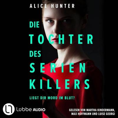 Die Tochter des Serienkillers - Die Familie des Serienkillers, Teil 2 - Alice Hunter, Audio, 9783754017296